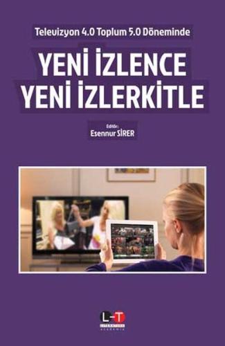 Televizyon 4.0 Toplum 5.0 Döneminde Yeni İzlence Yeni İzlerkitle | Kit