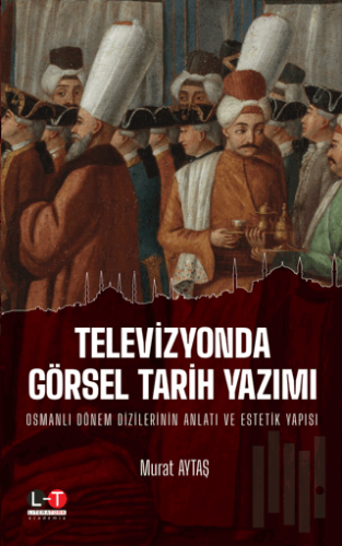 Televizyonda Görsel Tarih Yazımı | Kitap Ambarı