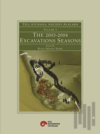 Tell Atchana, Ancient Alalakh Volume 1 - The 2003-2004 Excavations Sea