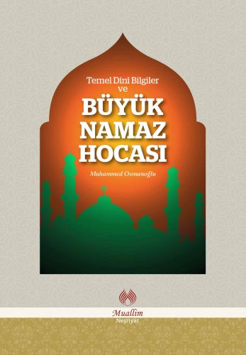 Temel Dini Bilgiler ve Büyük Namaz Hocası | Kitap Ambarı