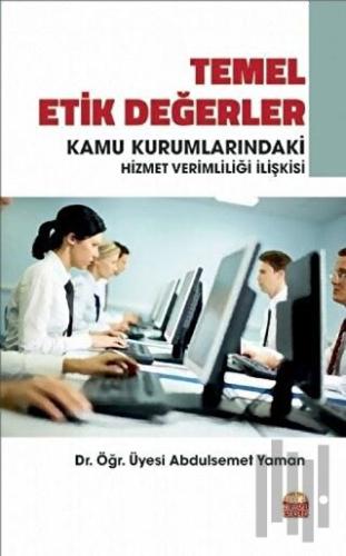 Temel Etik Değerler ve Kamu Kurumlarındaki Hizmet Verimliliği İlişkisi