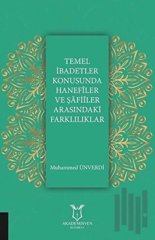 Temel İbadetler Konusunda Hanefiler ve Şafiler Arasındaki Farklılıklar