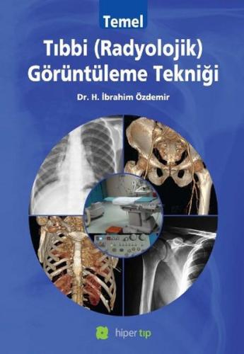 Temel Tıbbi (Radyolojik) Görüntüleme Tekniği | Kitap Ambarı