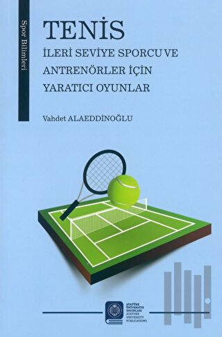 Tenis İleri Seviye Sporcu ve Antrenörler İçin Yaratıcı Oyunlar | Kitap