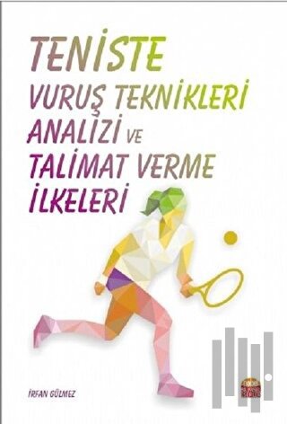 Teniste Vuruş Teknikleri Analizi ve Talimat Verme İlkeleri | Kitap Amb