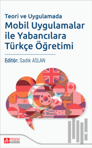 Teori ve Uygulamada Mobil Uygulamalar ile Yabancılara Türkçe Öğretimi 