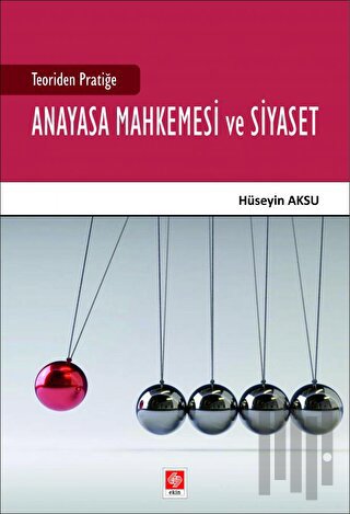 Teoriden Pratiğe Anayasa Mahkemesi ve Siyaset | Kitap Ambarı