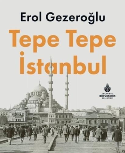 Tepe Tepe İstanbul (Ciltli) | Kitap Ambarı