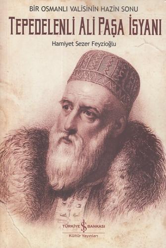 Bir Osmanlı Valisinin Hazin Sonu: Tepedelenli Ali Paşa İsyanı | Kitap 