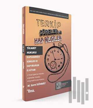 TERKİP Ticaret Hukuku Kapsamında Süreler ve Hap Bilgiler El Kitabı | K