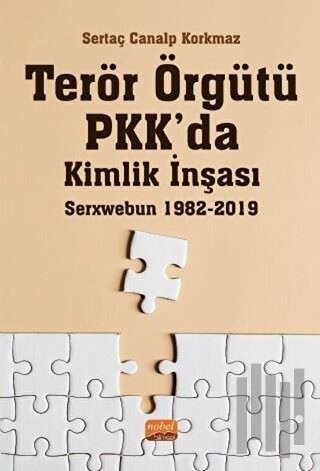 Terör Örgütü PKK’da Kimlik İnşası: Serxwebun 1982-2019 | Kitap Ambarı