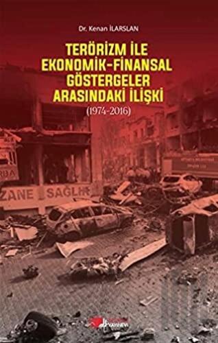 Terörizm ile Ekonomik Finansal Göstergeler Arasındaki İlişki | Kitap A