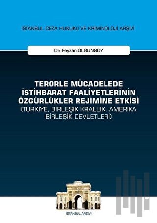 Terörle Mücadelede İstihbarat Faaliyetlerinin Özgürlükler Rejimine Etk