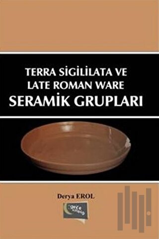 Terra Sigililata ve Late Roman Ware Seramik Grupları | Kitap Ambarı