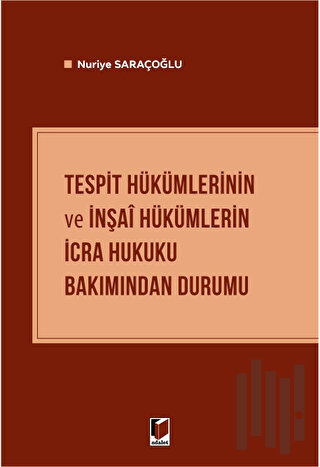 Tespit Hükümlerinin ve İnşai Hükümlerin İcra Hukuku Bakımından Durumu 