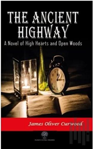 The Ancient Highway: A Novel of High Hearts and Open Woods | Kitap Amb