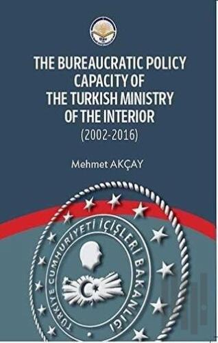 The Bureaucratic Policy Capacity of the Turkish Ministry of the Interi