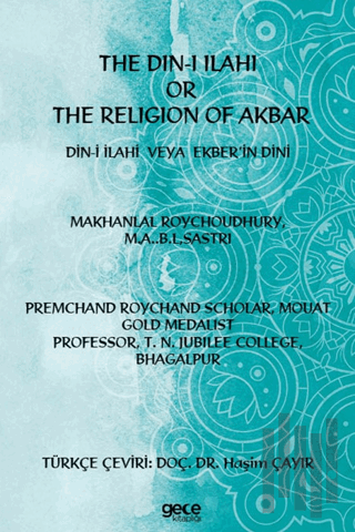 The Din-i İlahi Or The Religion Of Akbar Din-i İlahi Veya Ekber’in Din