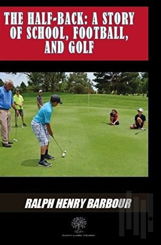 The Half-Back: A Story Of School Football And Golf | Kitap Ambarı