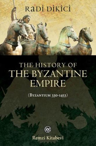 The History of the Byzantine Empire (Byzantium 330-1453) | Kitap Ambar