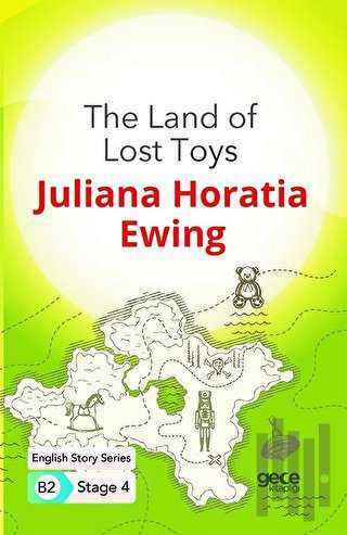 The Land of Lost Toys - İngilizce Hikayeler B2 Stage 4 | Kitap Ambarı