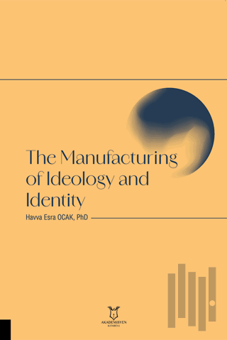 The Manufacturing of Ideology and Identity | Kitap Ambarı