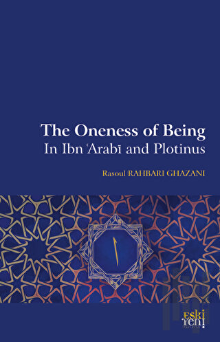 The Oneness Of Being in Ibn 'Arabī and Plotinus | Kitap Ambarı