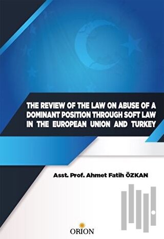 The Review Of The Law On Abuse Of A Dominant Position Through Soft Law