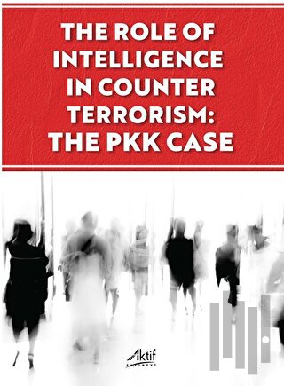 The Role of İntelligence in Counter Terrorism: The PKK Case | Kitap Am