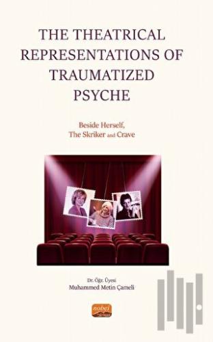 The Theatrical Representations of Traumatized Psyche: Beside Herself, 