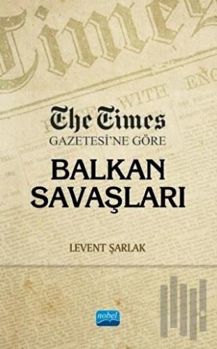 The Times Gazetesi’ne Göre Balkan Savaşları | Kitap Ambarı