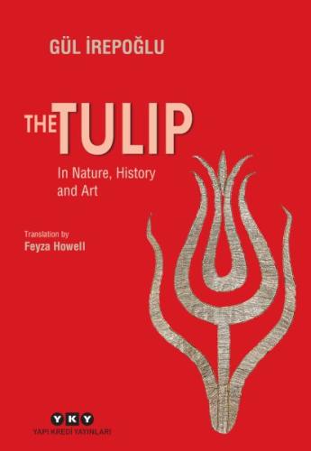 The Tulip - In Nature, History and Art | Kitap Ambarı