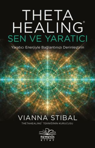 Theta Healing: Sen ve Yaratıcı | Kitap Ambarı