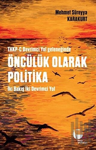 THKP-C Devrimci Yol Geleneğinde Öncülük Olarak Politika | Kitap Ambarı