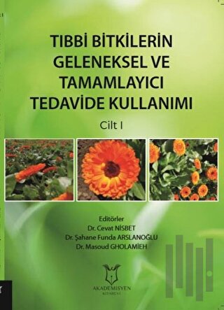 Tıbbi Bitkilerin Geleneksel ve Tamamlayıcı Tedavide Kullanımı Cilt 1 |