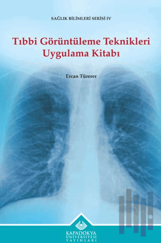 Tıbbi Görüntüleme Teknikleri Uygulama Kitabı | Kitap Ambarı