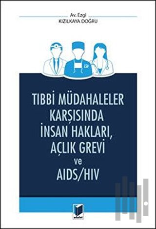 Tıbbi Müdahaleler Karşısında İnsan Hakları, Açlık Grevi ve AIDS / HIV 