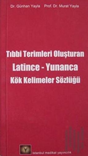 Tıbbi Terimleri Oluşturan Latince - Yunanca Kök Kelimeler Sözlüğü | Ki