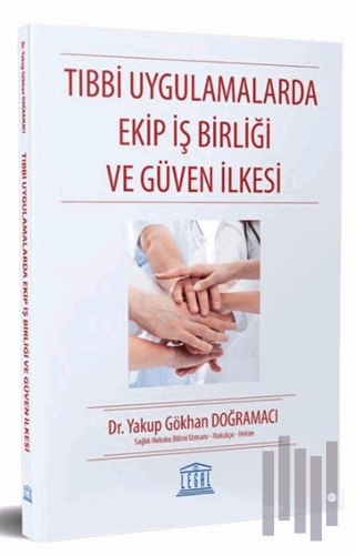 Tıbbi Uygulamalarda Ekip İş Birliği ve Güven İlkesi | Kitap Ambarı