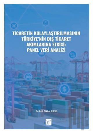 Ticaretin Kolaylaştırılmasının Türkiye' nin Dış Ticaret Akımlarına Etk