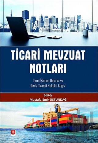 Ticari Mevzuat Notları Ticari İşletme Hukuku ve Deniz Ticareti Hukuku 