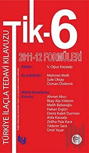 Tik - 6 Türkiye İlaçla Tedavi Kılavuzu 2011 - 12 Formülleri | Kitap Am