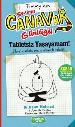 Timmy'nin Sevimli Canavar Günlüğü - Tabletsiz Yaşayamam! | Kitap Ambar