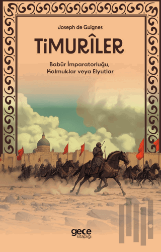 Timuriler - Timuriler, Babür İmparatorluğu, Kalmuklar veya Elyutlar | 