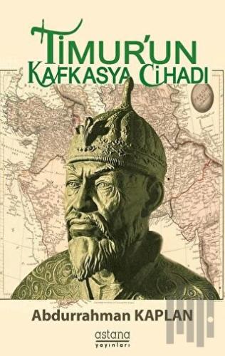 Timur'un Kafkasya Cihadı | Kitap Ambarı