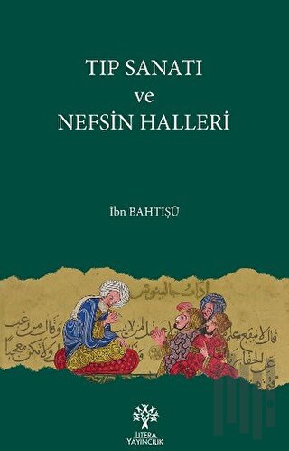 Tıp Sanatı ve Nefsin Halleri | Kitap Ambarı