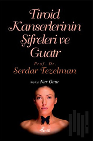 Tiroid Kanserlerinin Şifreleri ve Guatr | Kitap Ambarı