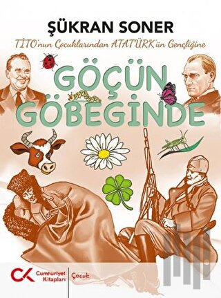 Tito'nun Çocuklarından Atatürk'ün Gençliğine Göçün Göbeğinde | Kitap A