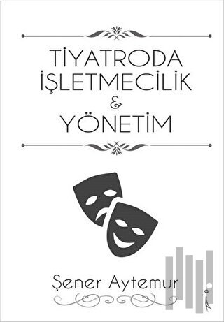 Tiyatroda İşletmecilik ve Yönetim | Kitap Ambarı