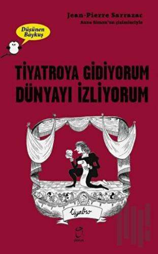 Tiyatroya Gidiyorum Dünyayı İzliyorum - Düşünen Baykuş | Kitap Ambarı